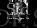 Dr. SId - Something About You