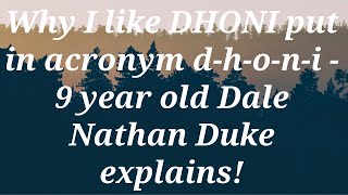 Why I like DHONI put in acronym d-h-o-n-i - 9 year old Dale Nathan Duke explains!