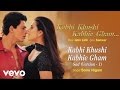 Kabhi Khushi Kabhie Gham Sad Version 1 Best Title Track Shah Rukh Hrithik Sonu Nigam
