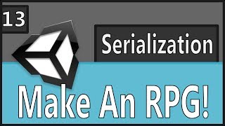 Make An RPG Episode 13: Serialization [Unity, C#]