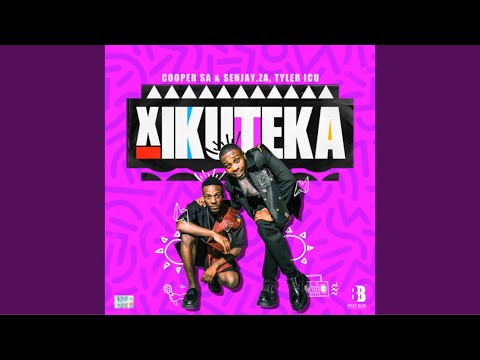 Cooper SA, Tyler ICU & Senjay - Xikuteka (Official Audio)
