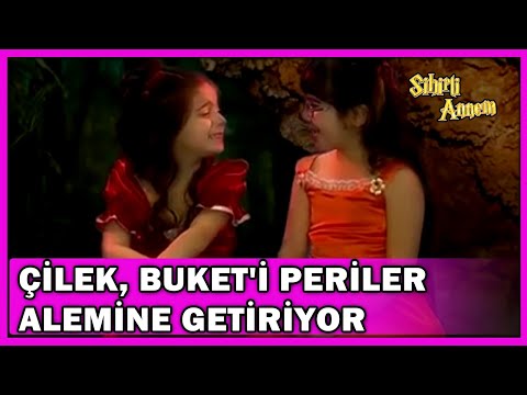Çilek, Buket'i Periler Alemine Getiriyor! - Sihirli Annem Özel Klip