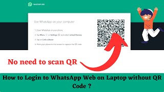 How to Login to WhatsApp Web on Laptop without QR Code ?