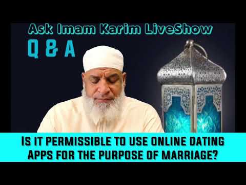 Is it permissible to use online dating Apps for the purpose of marriage?