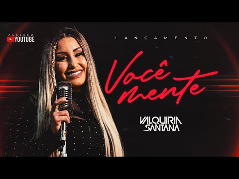 Valquiria Santana - Você Mente