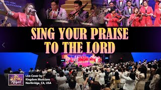 SING YOUR PRAISE TO THE LORD - Live Cover by Kingdom Musicians USA