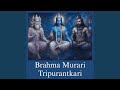 Brahma Murari Tripurantkari