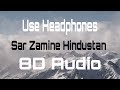 Sar Zamine Hindustan 8D Audio