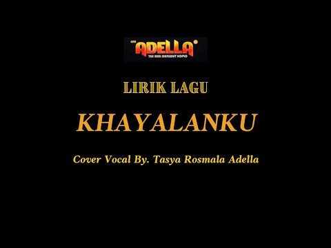 LIRIK LAGU | KHAYALANKU - TASYA ROSMALA ADELLA | OM ADELLA
