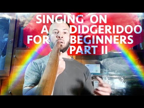 SINGING ON A DIDGERIDOO - absolute beginning part 2