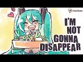 [Hatsune Miku English] I'm Not Gonna Disappear ...