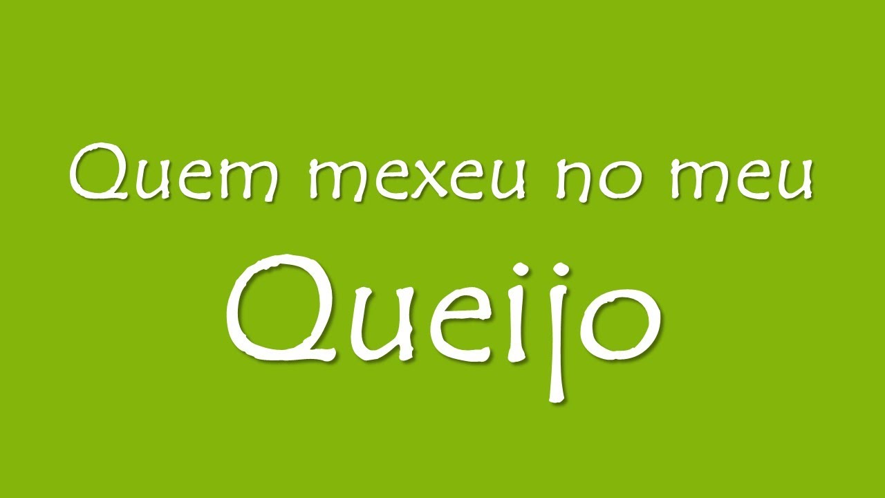 Quem Mexeu no Meu Queijo