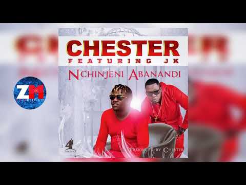 Chester Feat. JK – Nchinjeni Abanandi [Audio] | ZedMusic | Zambian Music 2018
