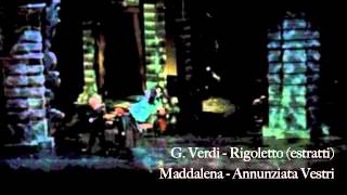 Annunziata Vestri - Maddalena - Rigoletto