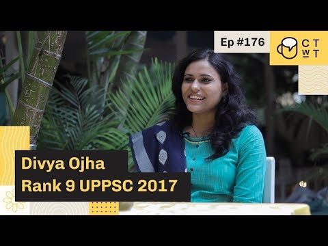 CTwT E176 - UPPSC 2017 Topper Divya Ojha Rank 9