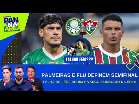VERDÃO E FLU DEFINEM PRIMEIRO FINALISTA DA LIBERTA; VASCO ELIMINADO EM MARACANÃ LOTADO | PAN NA ÁREA