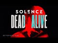 Solence Dead Alive Official Lyric Video