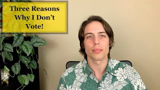3 Rock-Solid Reasons Why I Don’t Vote