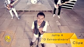 Jotta A - O Extraordinário (Video Oficial)