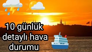 10 GÜNLÜK HAVA DURUMU ⛈️🌤️