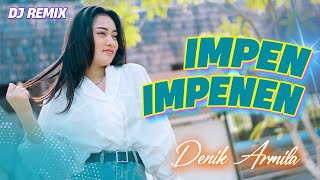 Download lagu Denik Armila - IMPEN IMPENEN (Remix) mp3 Download lagu Denik Armila - IMPEN IMPENEN (Remix) mp3