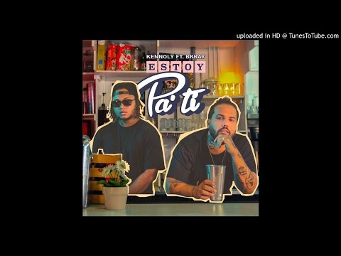 Estoy Pa' Ti - Kennoly ft. Brray