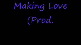Making Love (Prod. By Maddscientist)