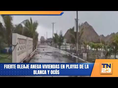 Fuerte oleaje anega viviendas en playas de La Blanca y Ocós