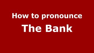 How to pronounce The Bank