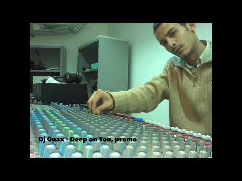 DJ GUAX - DEEP ON YOU (ORIGINAL MIX), promo