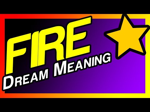 Dream Meaning of Fire (What does it mean to dream about FIRE?)