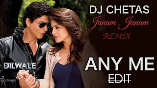 Janam Janam (Dilwale) - DJ Chetas Remix (Any Me Edit)