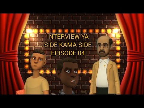 INTERVIEW YA SIDE KAMA SIDE EPISODE 04