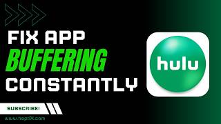 How to Fix Hulu Buffering Constantly
