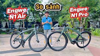 🔴 So sánh Engwe N1 Pro và Engwe N1 Air có gì khác biệt ?