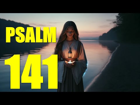 Psalm 141 Reading:  Give Ear to My Voice (KJV)