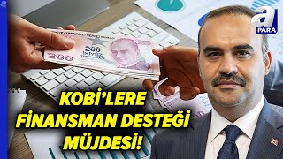 Bakan Kacır'dan KOBİ'lere Finansman Müjdesi: 20 Milyon TL Üst Limitli, 36 Ay Tak