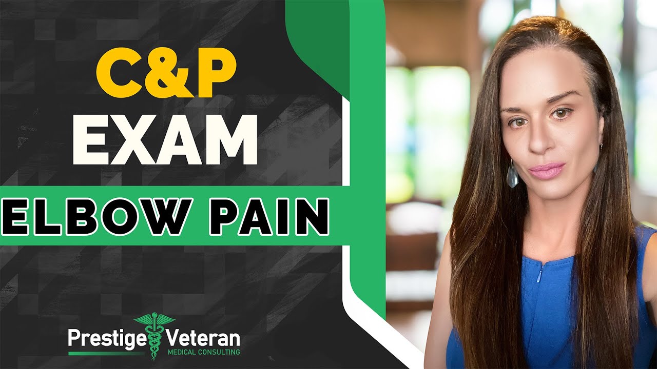What to Expect in a C&P Exam for Elbow Pain | All You Need To Know