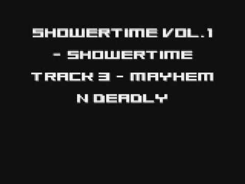 Showertime Vol.1 - Showertime track 3 - Mayhem N Deadly