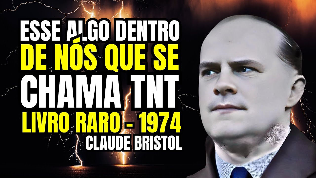 O PODER ESTÁ EM VOCÊ | ESSE ALGO DENTRO DE NÓS QUE SE CHAMA TNT | Claude M  Bristol