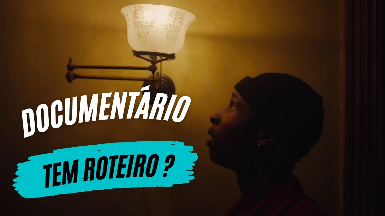 Documentário tem roteiro?