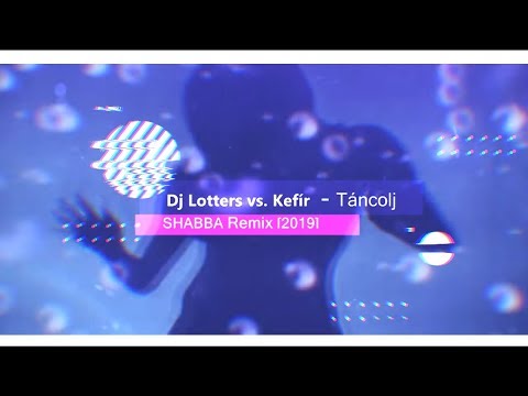 Dj Lotters vs. Kefir - Táncolj ma éjjel (Shabba 2k19 New Wave Remix)
