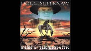 Doug Supernaw Fadin&#39; Renegade Side A