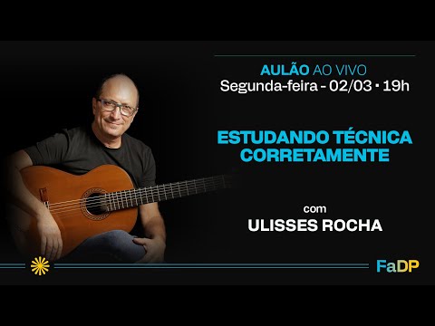 AULÃO AO VIVO: Estudando técnica corretamente com Ulisses Rocha | 02/mar às 19h #317