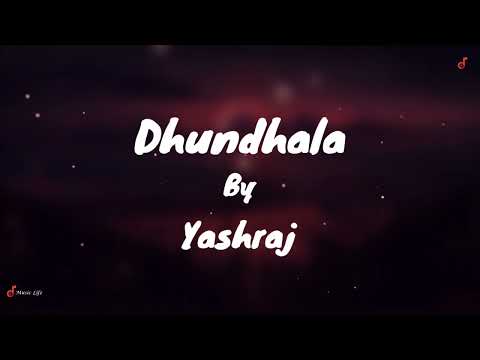 Dhundhala - Yashraj
