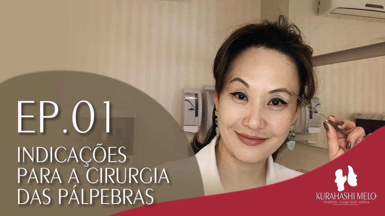 Blefaroplastia: Indicações para a Cirurgia das Pálpebras | Ep 01 Websérie Dra.Andreia Kurahashi Melo