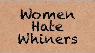 🔴 Women Hate Whiners | CRP