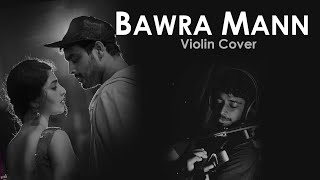 Memories of LOVE  Bawra Mann Violin Cover  Mayanad