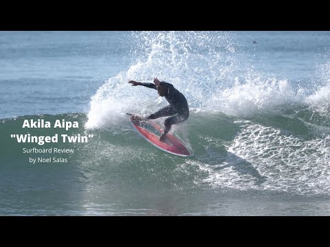 Akila Aipa "Winged Twin" Fin Surfboard Review by Noel Salas Ep.95