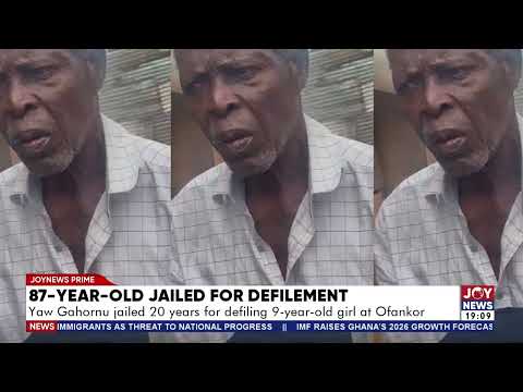 87-year-old jailed for defilement: Yaw Gahornu jailed 20 years for defiling 9-year-old girl